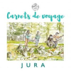 Carnet de voyage Jura franco-suisse