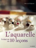 L'aquarelle en 10 leçons