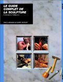 Le guide complet de la sculpture