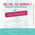 Ma vie, ce roman - atelier d'écriture de récit familial